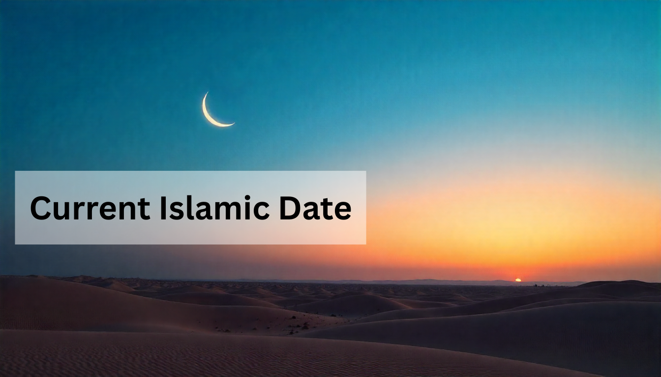 The Current Islamic Date: Knowledge of Chand ki Tarikh Today.
